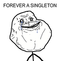 "A singleton is forever alone."